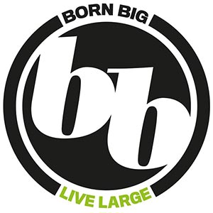 Born Big Live Large